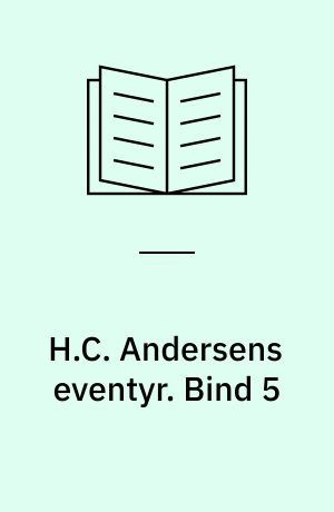 H.C. Andersens eventyr. Bind 5