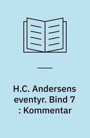 H.C. Andersens eventyr. Bind 7 : Kommentar
