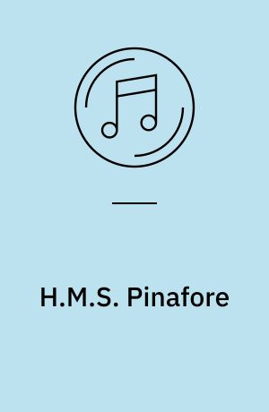 H.M.S. Pinafore : operette