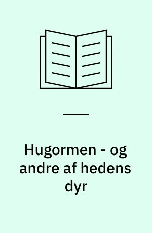 Hugormen - og andre af hedens dyr