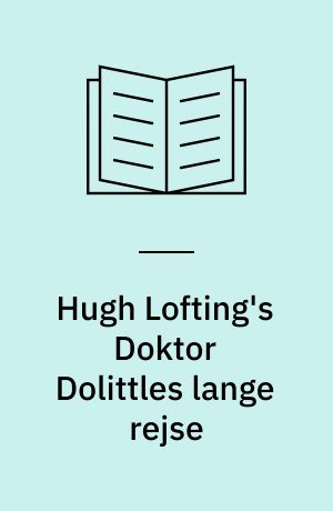 Hugh Lofting's Doktor Dolittles lange rejse