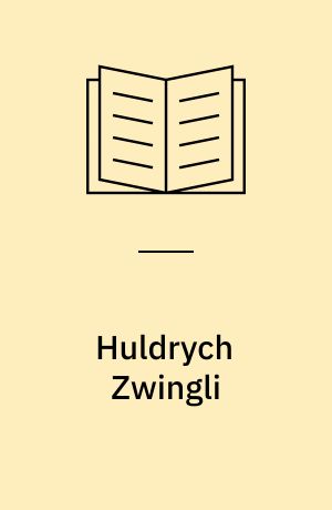 Huldrych Zwingli : Reformation als prophetischer Auftrag