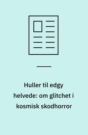 Huller til edgy helvede: om glitchet i kosmisk skodhorror