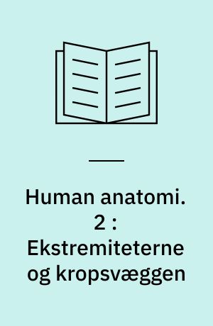 Human anatomi. 2 : Ekstremiteterne og kropsvæggen