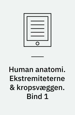 Human anatomi : tekstbog & atlas. Ekstremiteterne & kropsvæggen. Bind 1