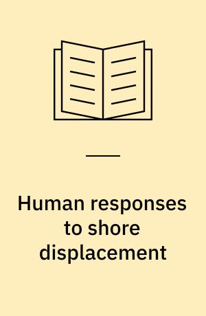 Human responses to shore displacement : living by the sea in Eastern Middle Sweden during the Stone Age