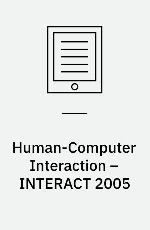 Human-Computer Interaction – INTERACT 2005 : IFIP TC 13 International Conference, Rome, Italy, September 12-16, 2005, Proceedings