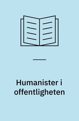 Humanister i offentligheten : kunskapens aktörer och arenor under efterkrigstiden