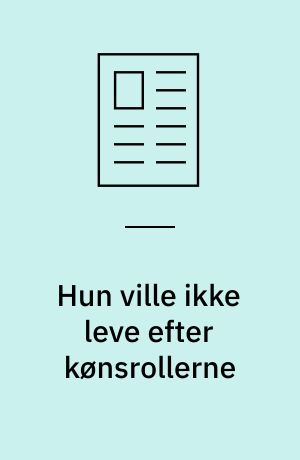 Hun ville ikke leve efter kønsrollerne