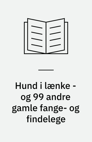 Hund i lænke - og 99 andre gamle fange- og findelege