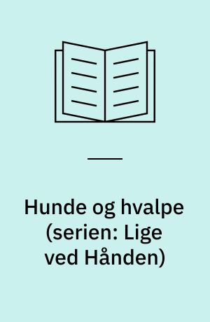 Hunde og hvalpe (serien: Lige ved Hånden)