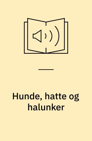 Hunde, hatte og halunker