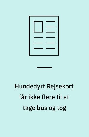 Hundedyrt Rejsekort får ikke flere til at tage bus og tog: Fynboer får e-billetter for halvdelen af Rejsekortets pris