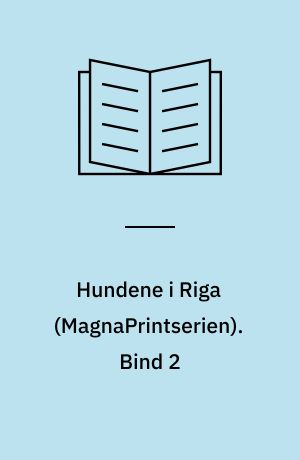 Hundene i Riga. Bind 2 (Stor skrift)