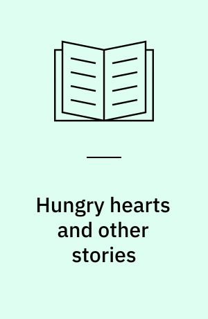 Hungry hearts and other stories