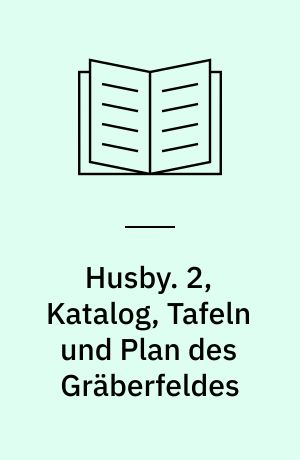 Husby : ein Gräberfeld der Eisenzeit in Schleswig. 2, Katalog, Tafeln und Plan des Gräberfeldes
