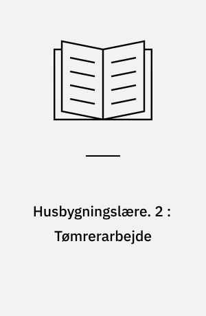 Husbygningslære. 2 : Tømrerarbejde