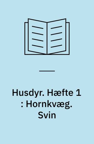 Husdyr. Hæfte 1 : Hornkvæg. Svin