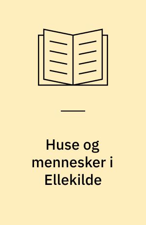 Huse og mennesker i Ellekilde : Edvard Collins breve : årene 1865-86