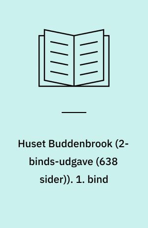 Huset Buddenbrook : en Lübeckerslægts historie. 1. bind