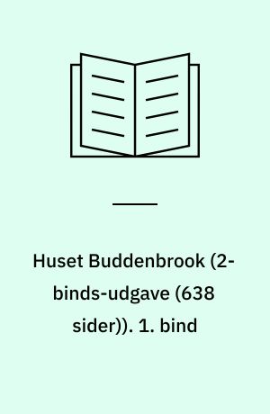 Huset Buddenbrook : en Lübeckerslægts historie. 1. bind