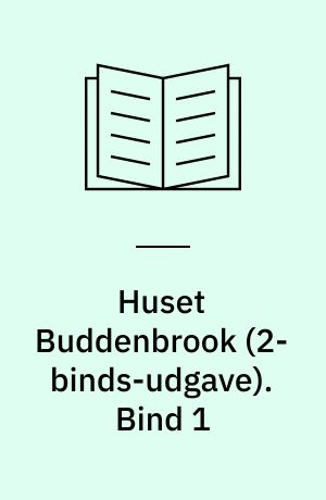 Huset Buddenbrook : en Lübeckerslægts historie. Bind 1