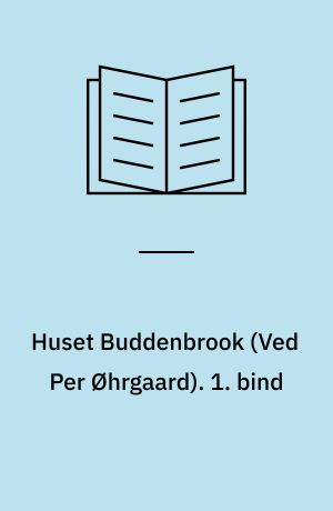 Huset Buddenbrook : en families forfald. 1. bind