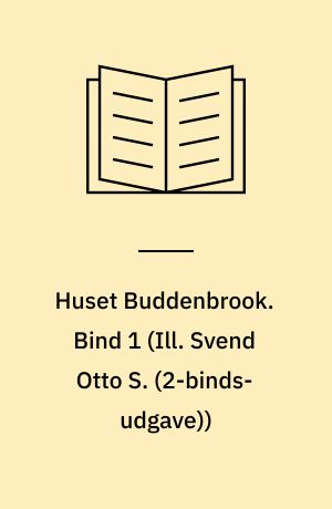 Huset Buddenbrook : en families forfald. Bind 1
