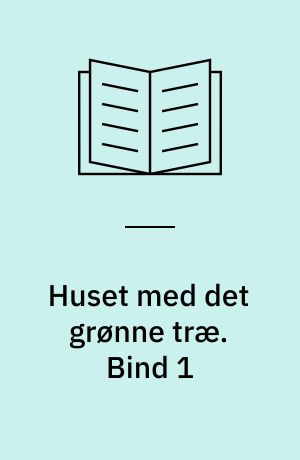 Huset med det grønne træ. Bind 1