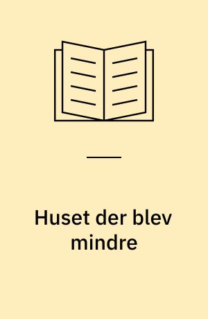 Huset der blev mindre