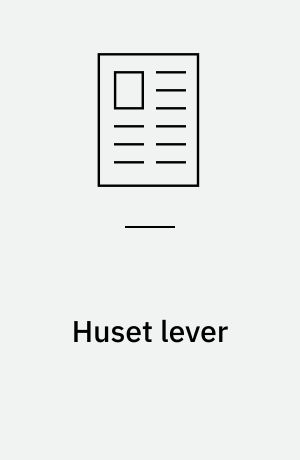 Huset lever : det forandrer sig med vores behov som familie