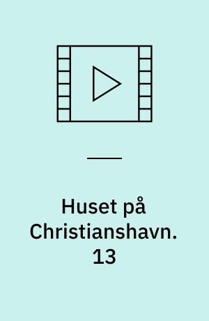 Huset på Christianshavn. 13