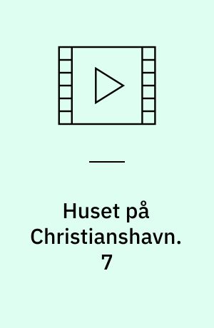 Huset på Christianshavn. 7