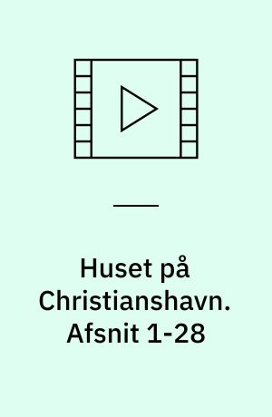 Huset på Christianshavn. Afsnit 1-28
