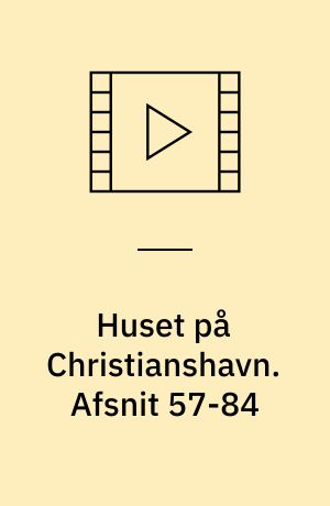 Huset på Christianshavn. Afsnit 57-84