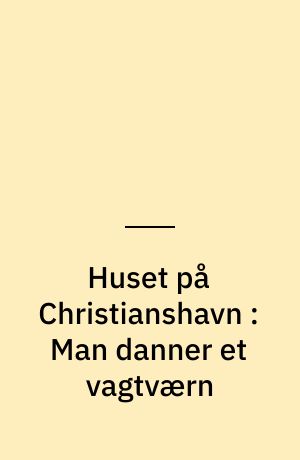Huset på Christianshavn : Man danner et vagtværn