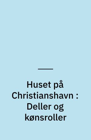 Huset på Christianshavn : Deller og kønsroller