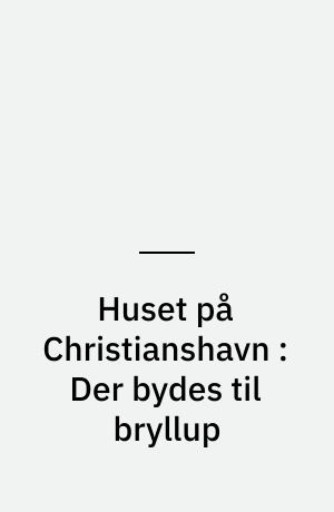 Huset på Christianshavn : Der bydes til bryllup