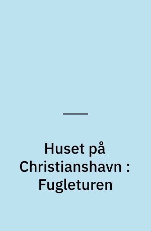 Huset på Christianshavn : Fugleturen