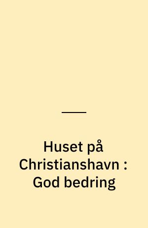 Huset på Christianshavn : God bedring