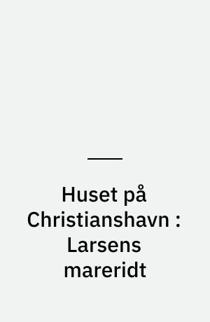 Huset på Christianshavn : Larsens mareridt