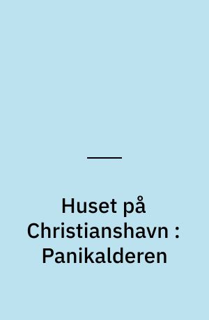 Huset på Christianshavn : Panikalderen