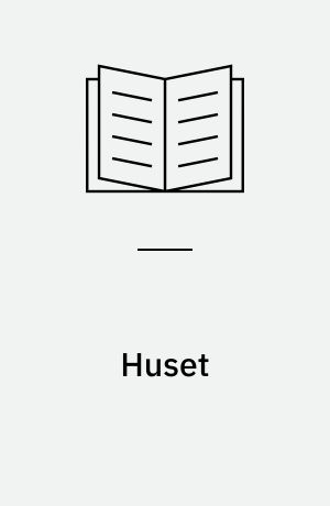 Huset : kapiteluddrag af første bog