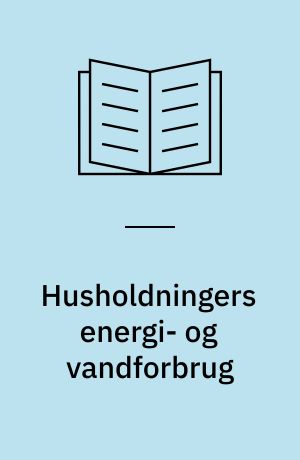 Husholdningers energi- og vandforbrug : afhængighed af socio-økonomiske baggrundsvariable