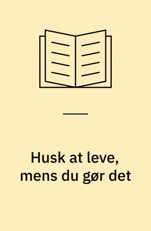 Husk at leve, mens du gør det : Piet Hein : lærervejledning med kopimateriale