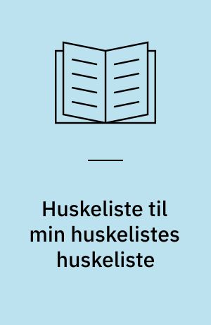 Huskeliste til min huskelistes huskeliste