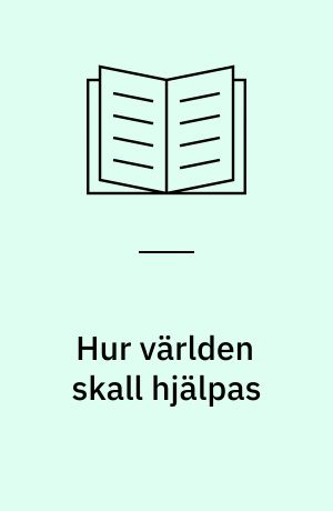 Hur världen skall hjälpas