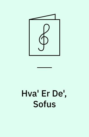 Hva' Er De', Sofus : Sunget og forfattet af Chr. Chritz