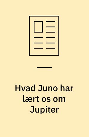 Hvad Juno har lært os om Jupiter