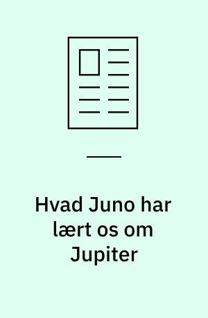Hvad Juno har lært os om Jupiter